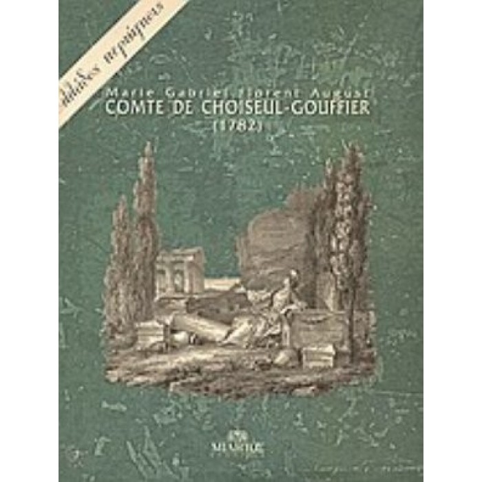 COMTE DE CHOISEUL-GOUFFIER: ΕΛΛΑΔΟΣ ΠΕΡΙΗΓΗΣΙΣ (1782)